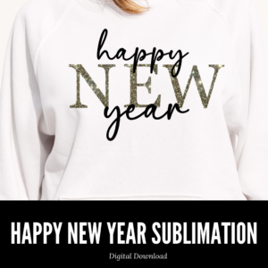 Happy New Year Sublimation Digital Download www.Digeals.com
