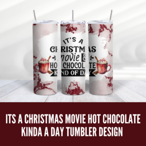 Its a Christmas Movie Hot Chocolate Tumbler Wrap Design - Digeals.com