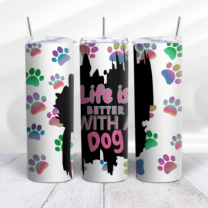 Life is Better With A Dog Tumbler Wrap Design - Digeals.com