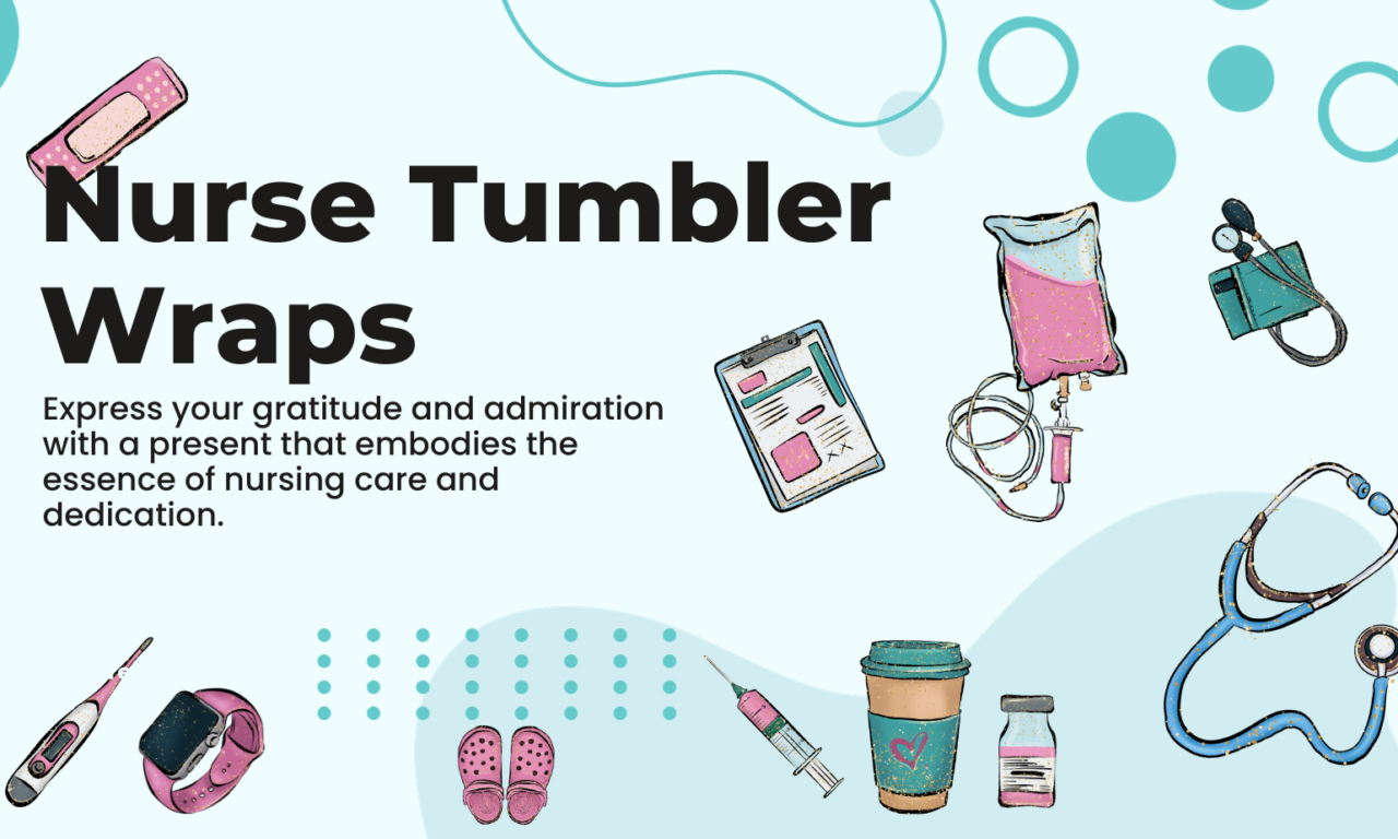 Nurse Tumbler Wraps