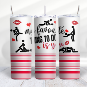 My Fvorite Thing To Do Is You Valentine Tumbler Wrap Design Digeals.com