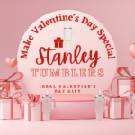 Why Stanley Tumblers Make the Ideal Valentine’s Day Gift