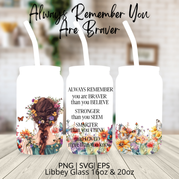 Always Remember You Are Braver 16oz Libbey Glass Design Digeals.com