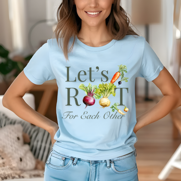 Lets Root For Each Other Gardening Shirt Digeals.com
